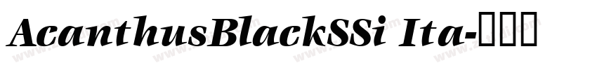 AcanthusBlackSSi Ita字体转换